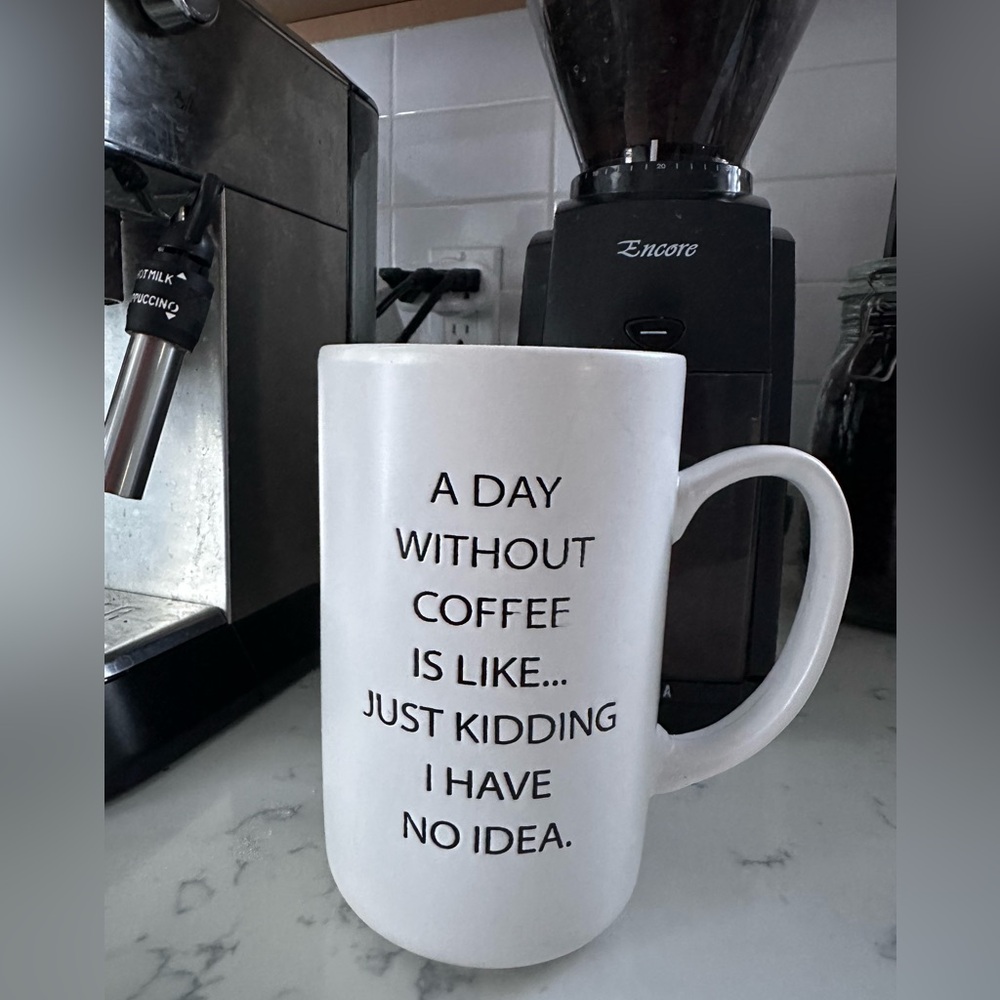 Coffee Mug with Humorous Quote 6 inches tall white